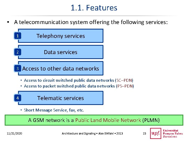 1. 1. Features • A telecommunication system offering the following services: 1 Telephony services