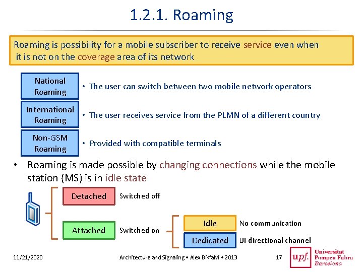 1. 2. 1. Roaming is possibility for a mobile subscriber to receive service even