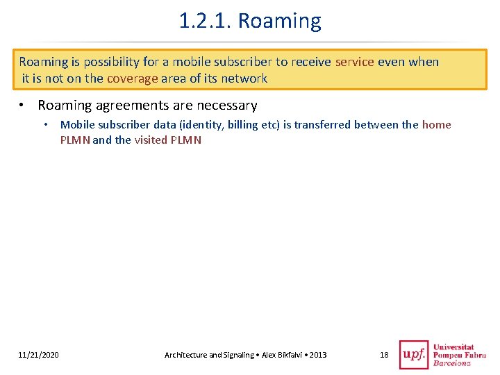 1. 2. 1. Roaming is possibility for a mobile subscriber to receive service even