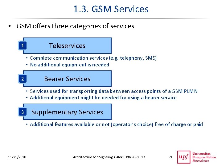 1. 3. GSM Services • GSM offers three categories of services Teleservices 1 •