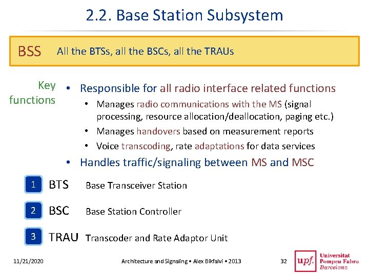 2. 2. Base Station Subsystem BSS All the BTSs, all the BSCs, all the