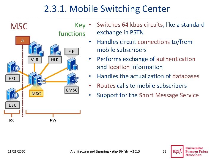 2. 3. 1. Mobile Switching Center MSC Key • Switches 64 kbps circuits, like