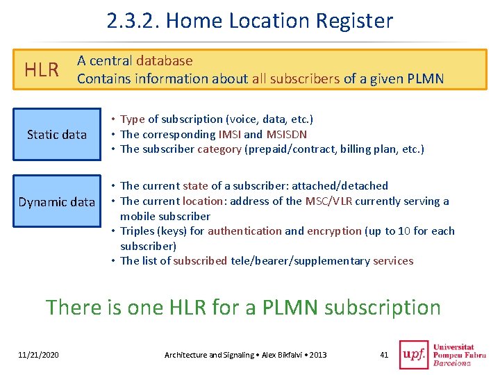 2. 3. 2. Home Location Register HLR A central database Contains information about all