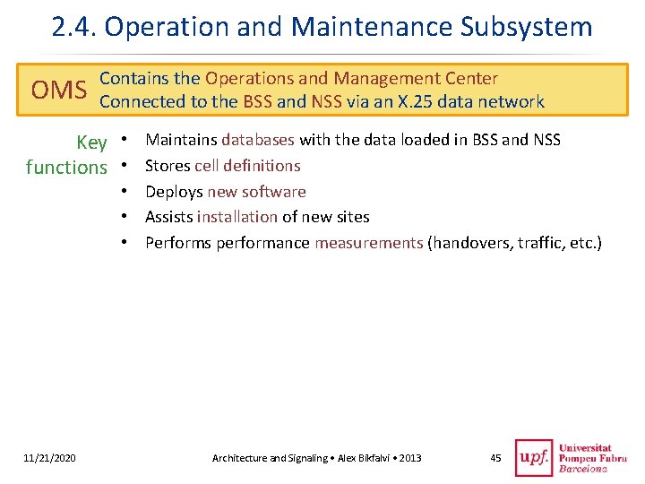 2. 4. Operation and Maintenance Subsystem OMS Contains the Operations and Management Center Connected