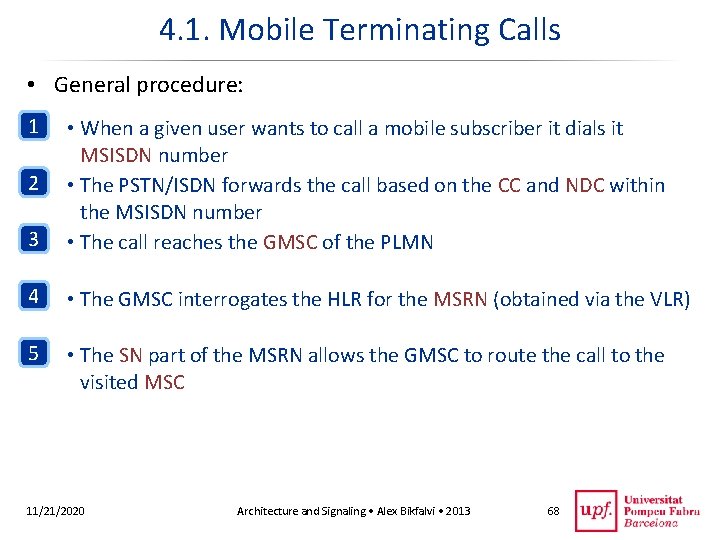 4. 1. Mobile Terminating Calls • General procedure: 1 3 • When a given