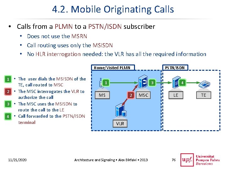 4. 2. Mobile Originating Calls • Calls from a PLMN to a PSTN/ISDN subscriber