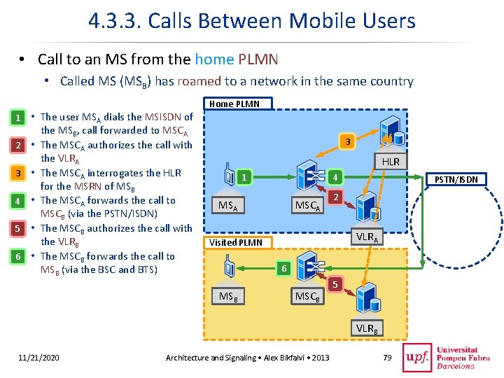 4. 3. 3. Calls Between Mobile Users • Call to an MS from the