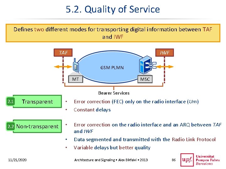 5. 2. Quality of Service Defines two different modes for transporting digital information between