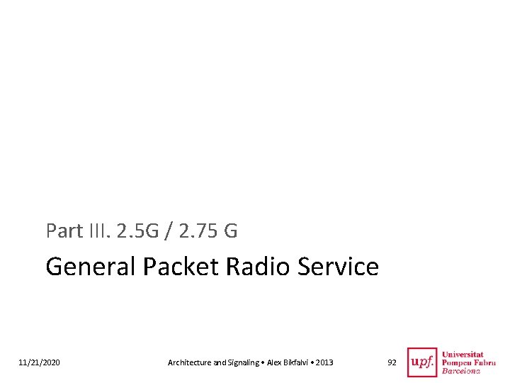 Part III. 2. 5 G / 2. 75 G General Packet Radio Service 11/21/2020