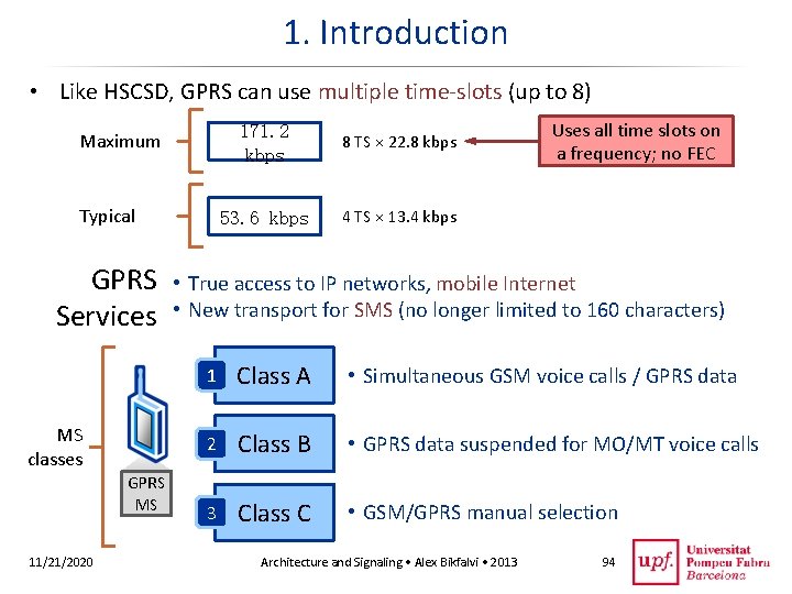 1. Introduction • Like HSCSD, GPRS can use multiple time-slots (up to 8) Maximum