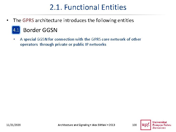 2. 1. Functional Entities • The GPRS architecture introduces the following entities Border GGSN