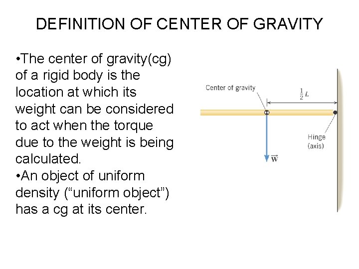 DEFINITION OF CENTER OF GRAVITY • The center of gravity(cg) of a rigid body