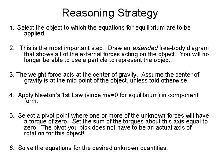 Reasoning Strategy 1. Select the object to which the equations for equilibrium are to