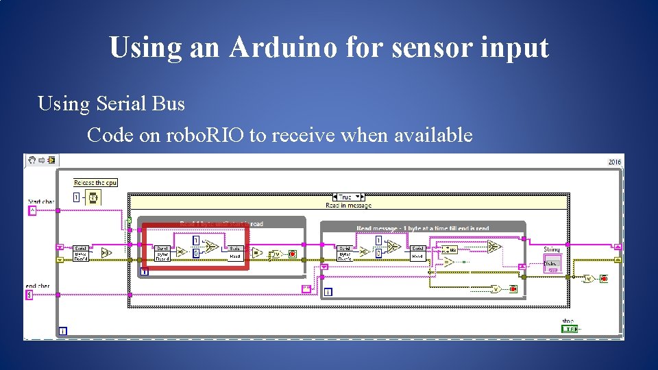 Using an Arduino for sensor input Using Serial Bus Code on robo. RIO to Using an Arduino for sensor input Using Serial Bus Code on robo. RIO to