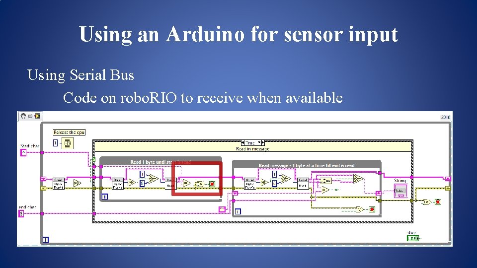 Using an Arduino for sensor input Using Serial Bus Code on robo. RIO to Using an Arduino for sensor input Using Serial Bus Code on robo. RIO to