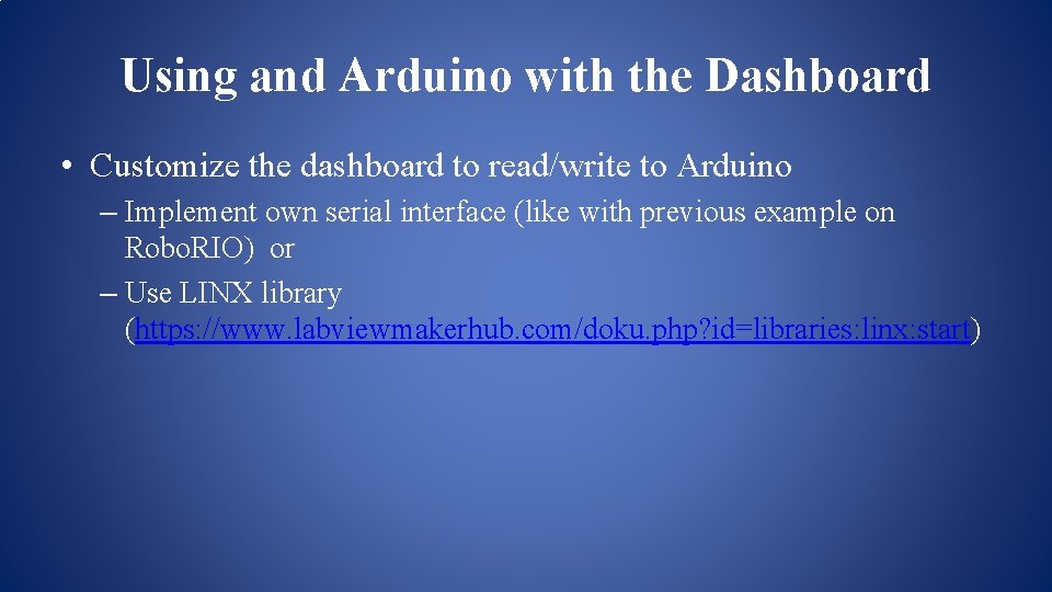 Using and Arduino with the Dashboard • Customize the dashboard to read/write to Arduino Using and Arduino with the Dashboard • Customize the dashboard to read/write to Arduino