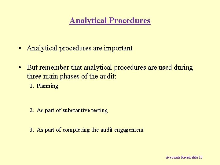 Analytical Procedures • Analytical procedures are important • But remember that analytical procedures are