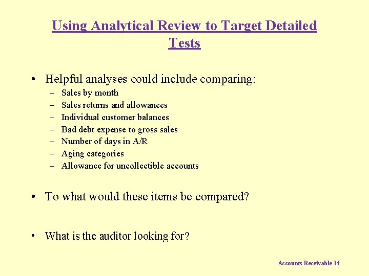 Using Analytical Review to Target Detailed Tests • Helpful analyses could include comparing: –