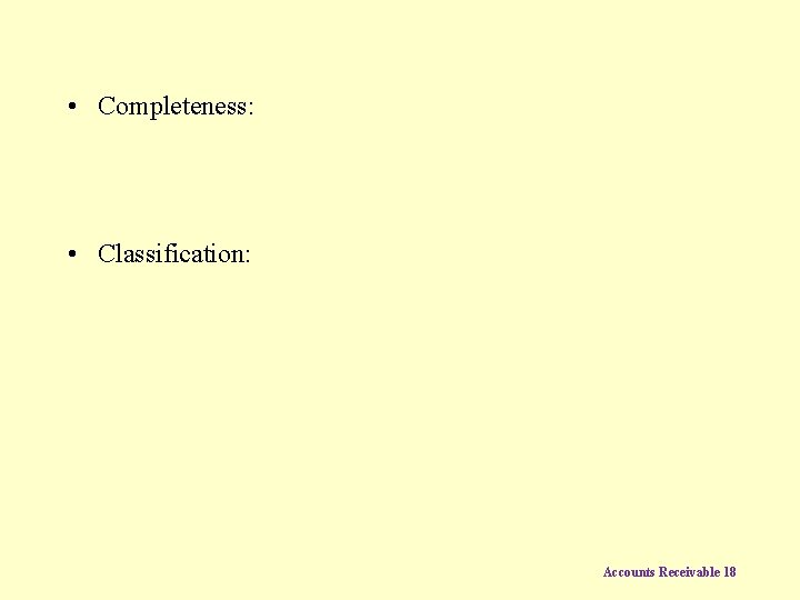  • Completeness: • Classification: Accounts Receivable 18 