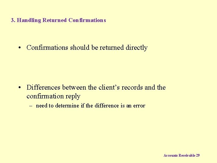 3. Handling Returned Confirmations • Confirmations should be returned directly • Differences between the