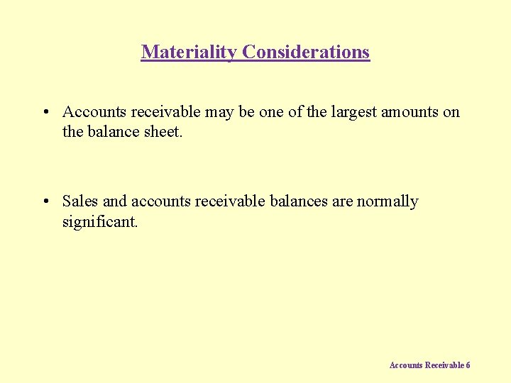 Materiality Considerations • Accounts receivable may be one of the largest amounts on the