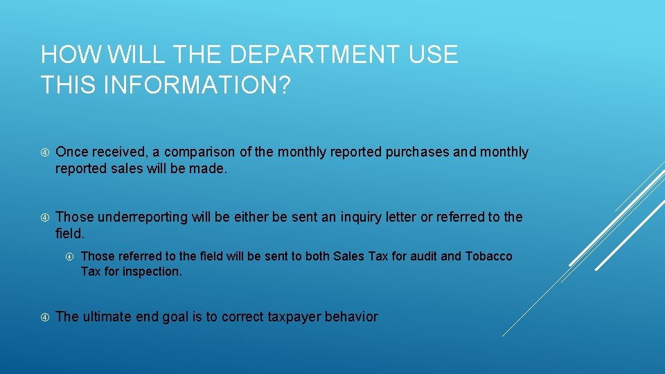 HOW WILL THE DEPARTMENT USE THIS INFORMATION? Once received, a comparison of the monthly