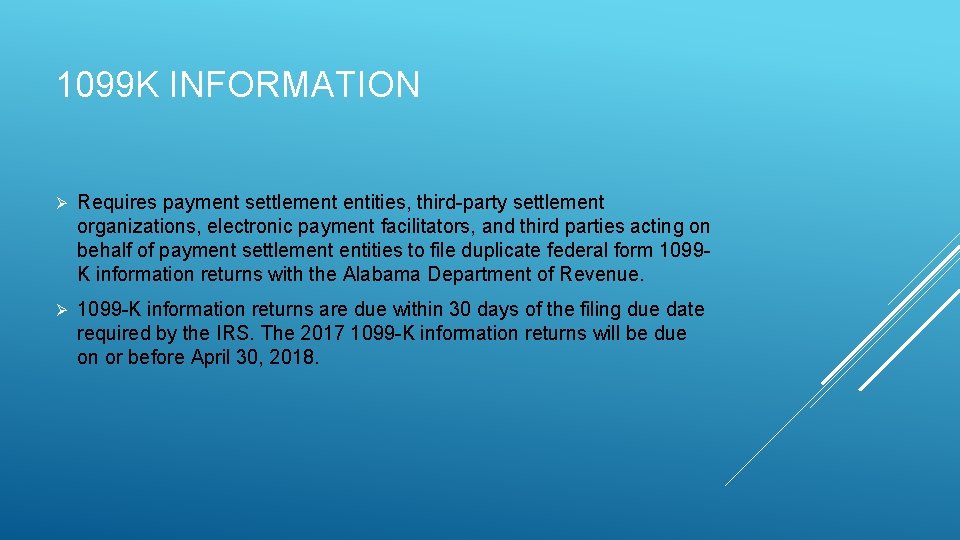 1099 K INFORMATION Ø Requires payment settlement entities, third-party settlement organizations, electronic payment facilitators,