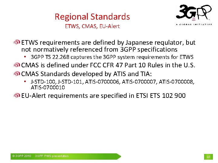 Regional Standards ETWS, CMAS, EU-Alert ETWS requirements are defined by Japanese requlator, but normatively