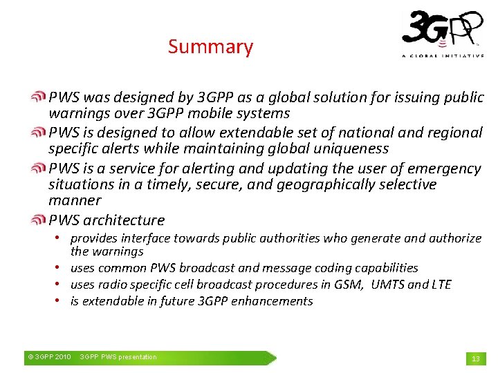 Summary PWS was designed by 3 GPP as a global solution for issuing public