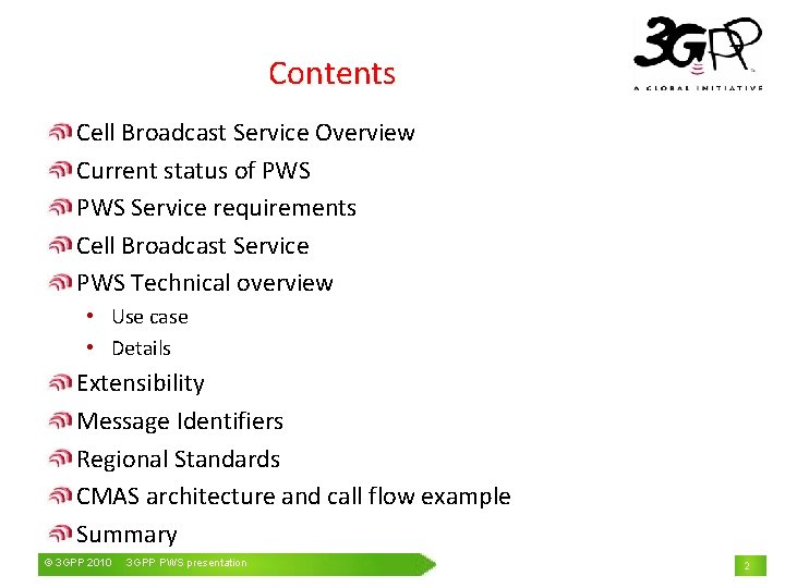 Contents Cell Broadcast Service Overview Current status of PWS Service requirements Cell Broadcast Service