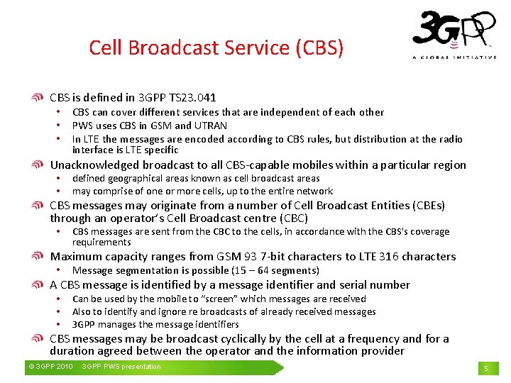 Cell Broadcast Service (CBS) CBS is defined in 3 GPP TS 23. 041 •