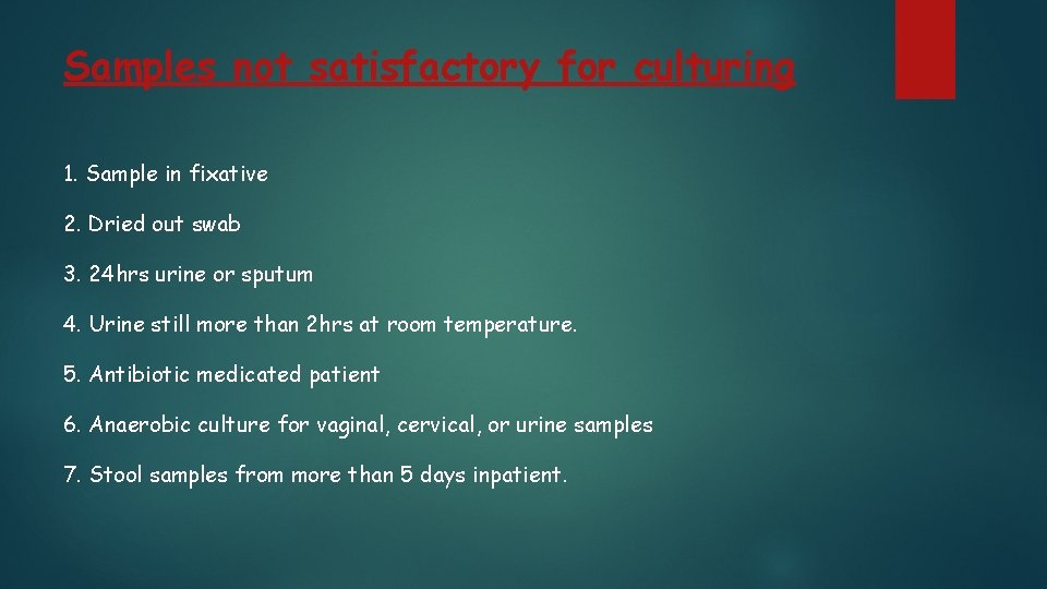Samples not satisfactory for culturing 1. Sample in fixative 2. Dried out swab 3. Samples not satisfactory for culturing 1. Sample in fixative 2. Dried out swab 3.