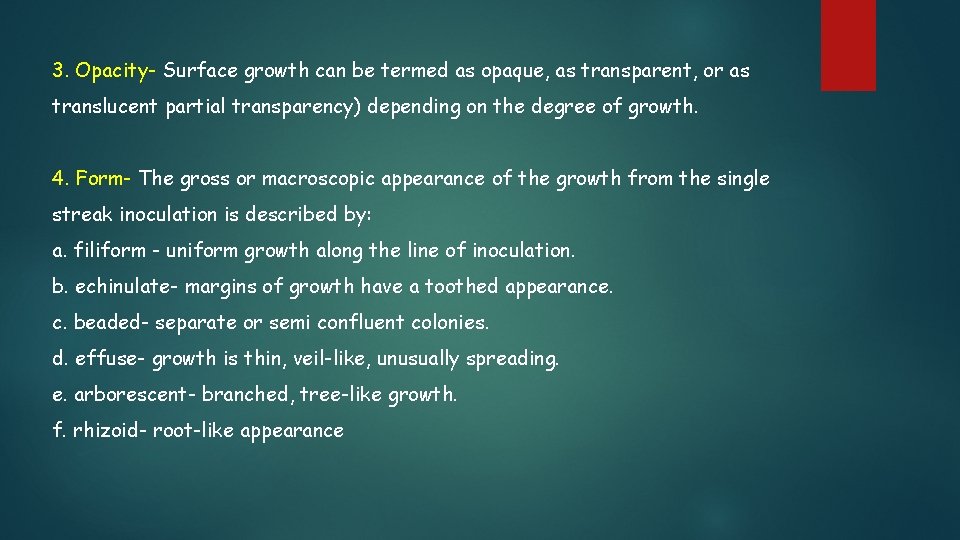 3. Opacity- Surface growth can be termed as opaque, as transparent, or as translucent 3. Opacity- Surface growth can be termed as opaque, as transparent, or as translucent