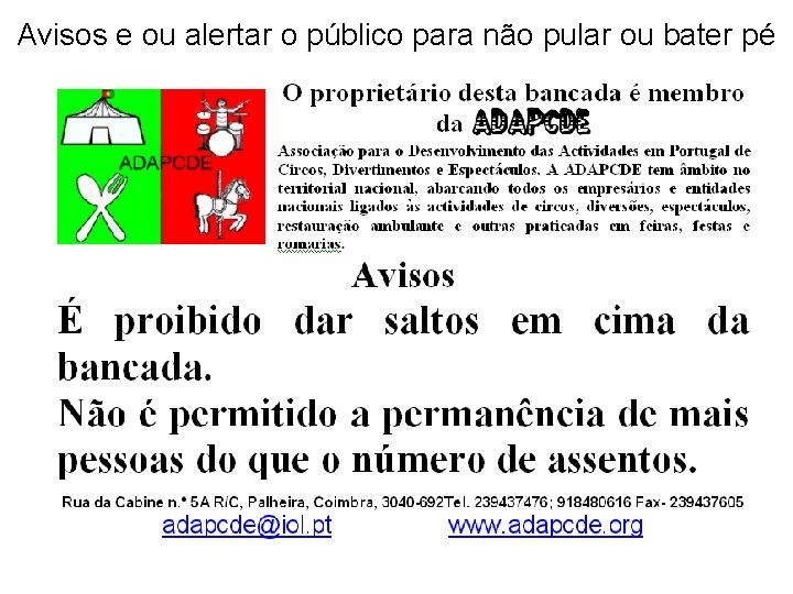 Avisos e ou alertar o público para não pular ou bater pé 