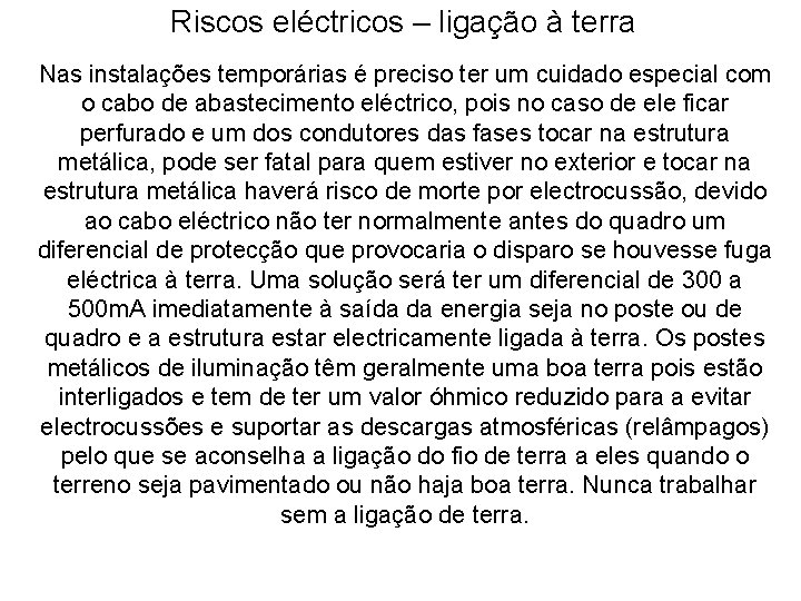 Riscos eléctricos – ligação à terra Nas instalações temporárias é preciso ter um cuidado