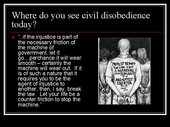 Where do you see civil disobedience today? n “. . if the injustice is