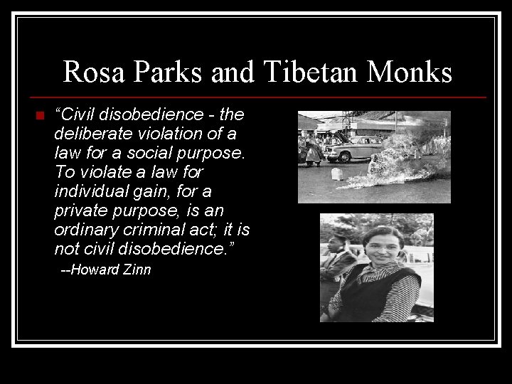 Rosa Parks and Tibetan Monks n “Civil disobedience - the deliberate violation of a