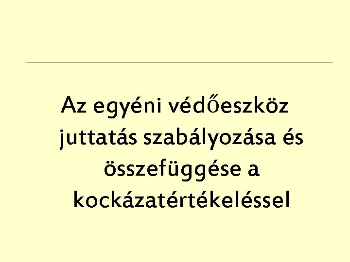 Az egyéni védőeszköz juttatás szabályozása és összefüggése a kockázatértékeléssel 