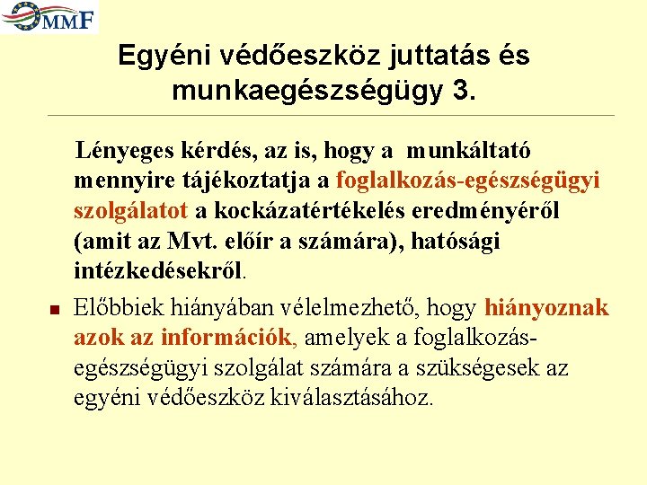 Egyéni védőeszköz juttatás és munkaegészségügy 3. n Lényeges kérdés, az is, hogy a munkáltató