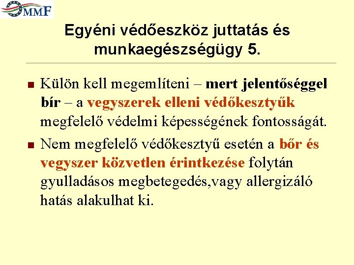 Egyéni védőeszköz juttatás és munkaegészségügy 5. n n Külön kell megemlíteni – mert jelentőséggel