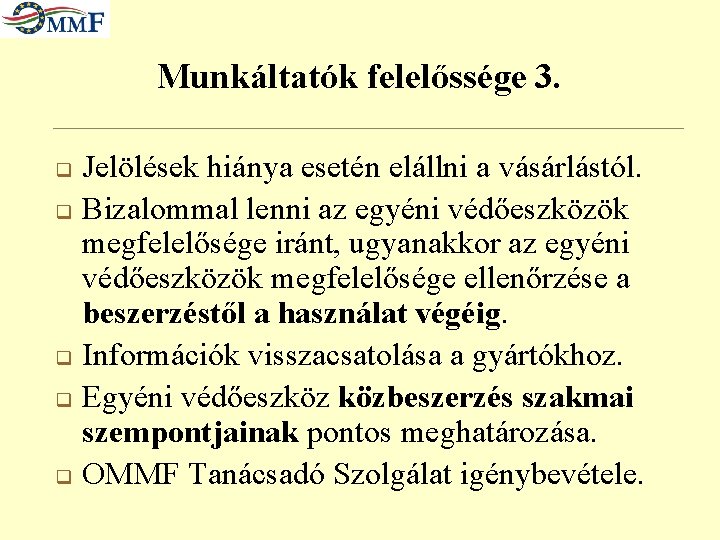 Munkáltatók felelőssége 3. Jelölések hiánya esetén elállni a vásárlástól. q Bizalommal lenni az egyéni