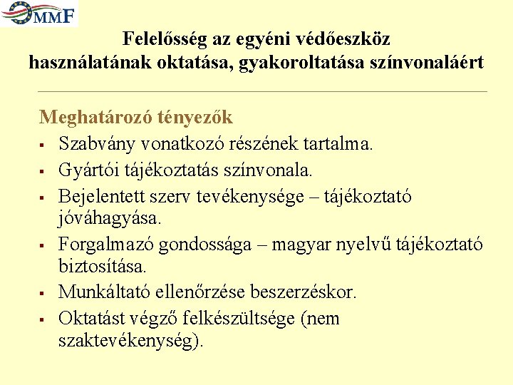 Felelősség az egyéni védőeszköz használatának oktatása, gyakoroltatása színvonaláért Meghatározó tényezők § Szabvány vonatkozó részének