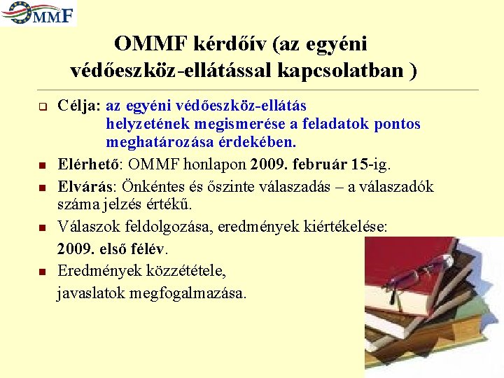 OMMF kérdőív (az egyéni védőeszköz-ellátással kapcsolatban ) q n n Célja: az egyéni védőeszköz-ellátás