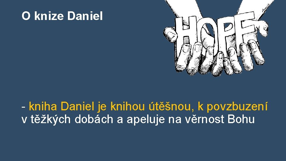 O knize Daniel - kniha Daniel je knihou útěšnou, k povzbuzení v těžkých dobách