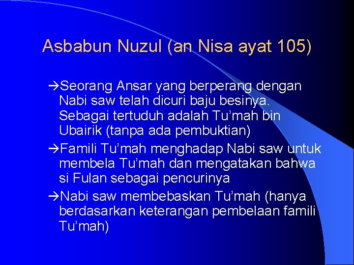 Asbabun Nuzul (an Nisa ayat 105) Seorang Ansar yang berperang dengan Nabi saw telah