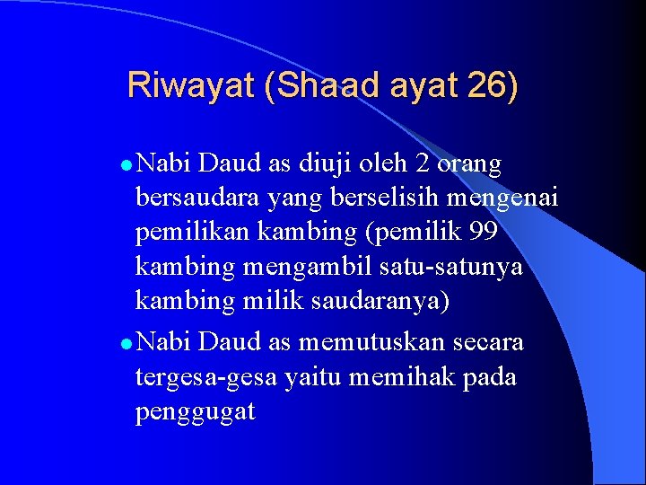 Riwayat (Shaad ayat 26) Nabi Daud as diuji oleh 2 orang bersaudara yang berselisih