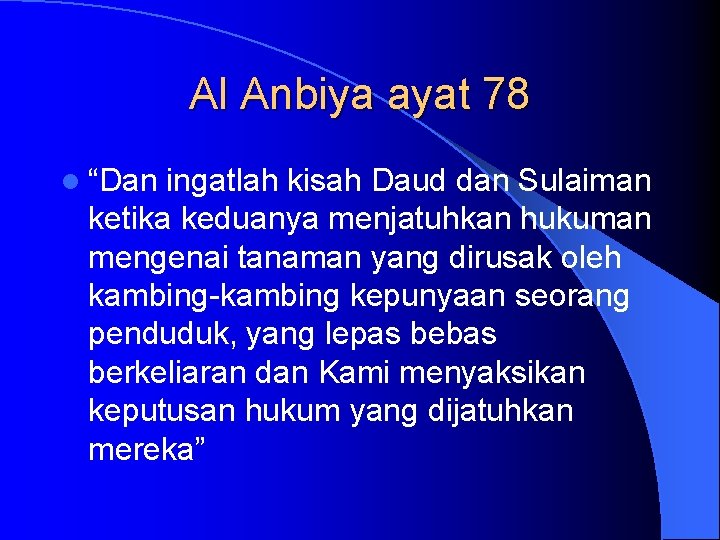 Al Anbiya ayat 78 l “Dan ingatlah kisah Daud dan Sulaiman ketika keduanya menjatuhkan