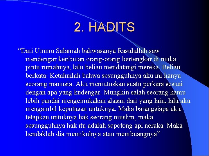 2. HADITS “Dari Ummu Salamah bahwasanya Rasulullah saw mendengar keributan orang-orang bertengkar di muka