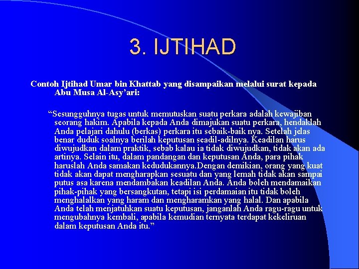 3. IJTIHAD Contoh Ijtihad Umar bin Khattab yang disampaikan melalui surat kepada Abu Musa