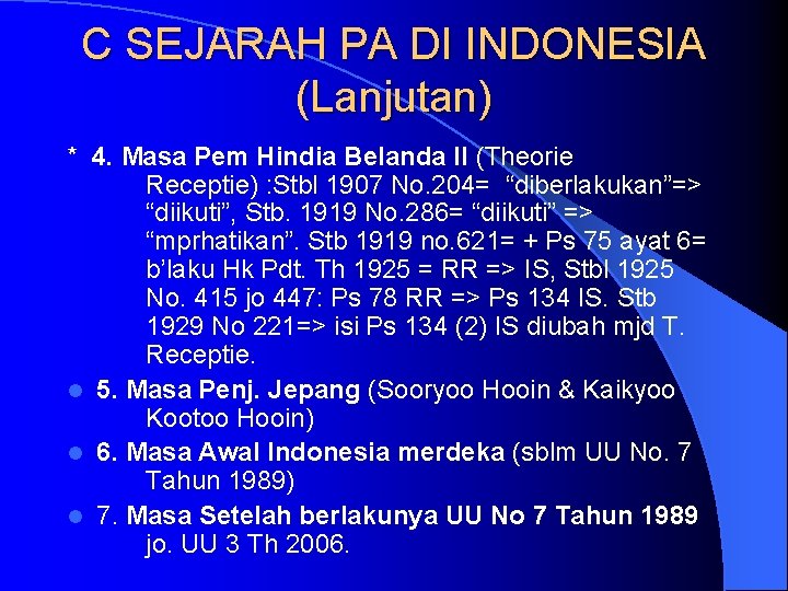 C SEJARAH PA DI INDONESIA (Lanjutan) * 4. Masa Pem Hindia Belanda II (Theorie